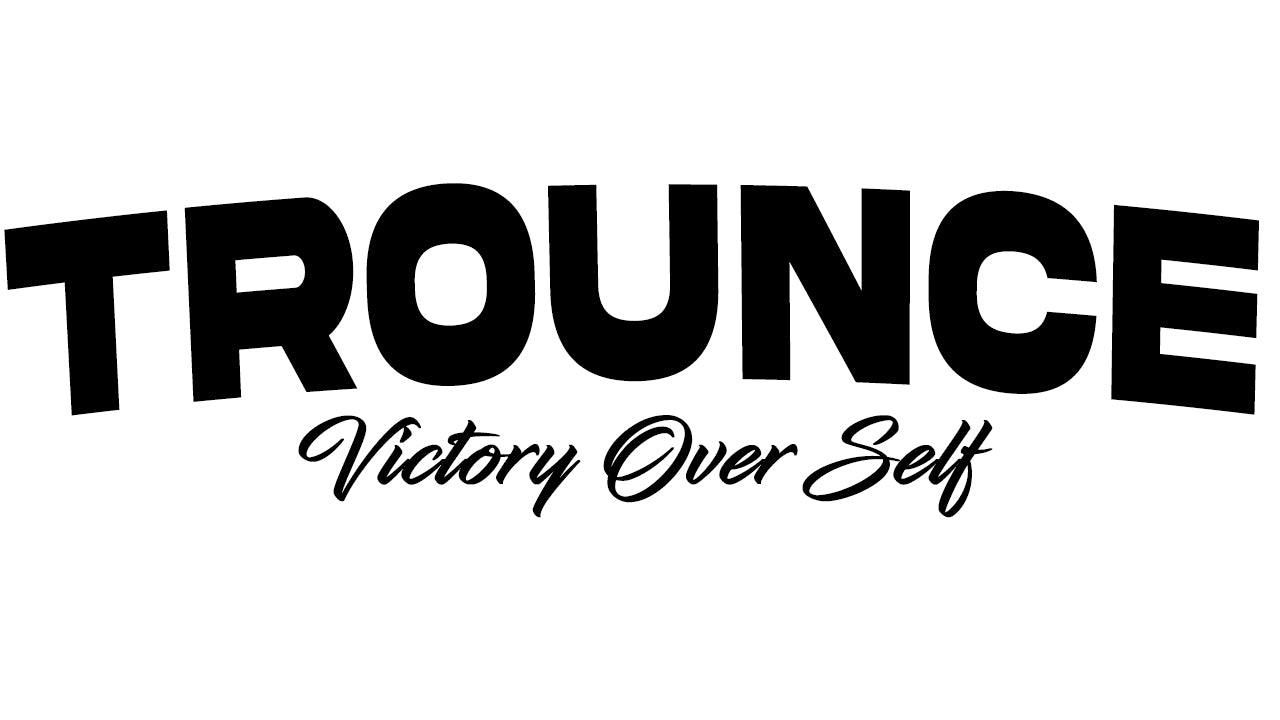TROUNCE '' VICTORY OVER SELF ''