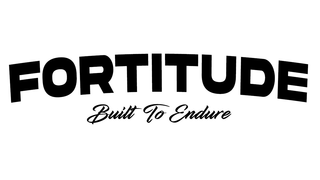 FORTITUDE '' BUILT TO ENDURE ''
